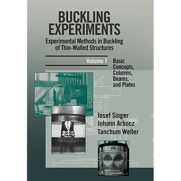Pre-Owned Buckling Experiments Buckling Experiments: Experimental Methods in Buckling of Thin-Walled Structures, Volume 1: Basic Concepts, Columns, Bea, Book 0001, (Hardcover)