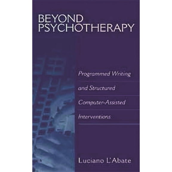 Developments in Clinical Psychology Beyond Psychotherapy: Programmed Writing and Structured Computer-Assisted Interventions, (Hardcover)