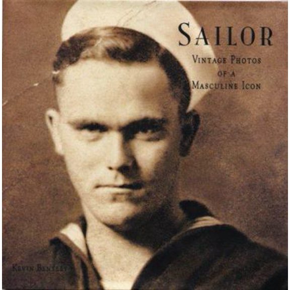 Pre-Owned Sailor: Vintage Photos of a Masculine Icon (Hardcover) 1571780947 9781571780942