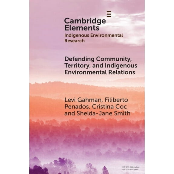 Elements in Indigenous Environmental Res Defending Community, Territory, and Indigenous Environmental Relations, (Paperback)