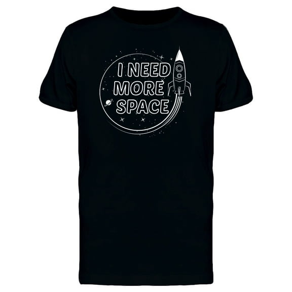 Spaceship I Need More Space T-Shirt Men -Image by Shutterstock, Male 3X-Large