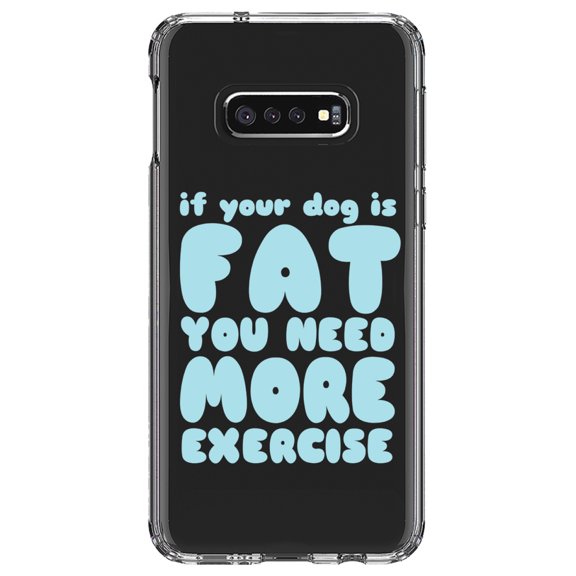 DistinctInk Clear Shockproof Hybrid Case for Samsung Galaxy S10e (5.8" Screen) - TPU Bumper Acrylic Back Tempered Glass Screen Protector - If Your Dog is Fat, You Need Exercise