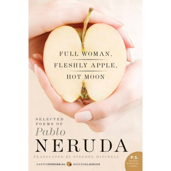 Full Woman, Fleshly Apple, Hot Moon: Selected Poems of Pablo Neruda, (Paperback)