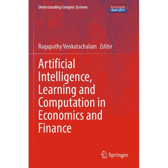Understanding Complex Systems Artificial Intelligence, Learning and Computation in Economics and Finance, (Paperback)