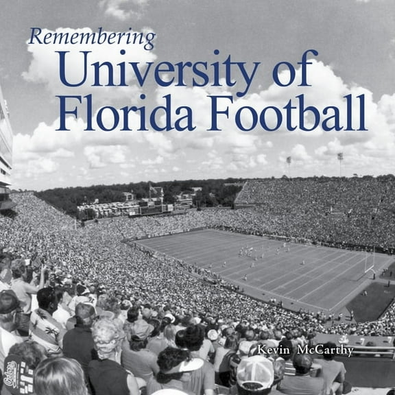 Remembering Remembering University of Florida Football, (Paperback)