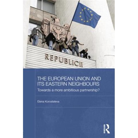 Pre-Owned Basees/Routledge Russian and East Europe The European Union and its Eastern Neighbours, (Paperback)