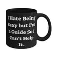 thumbnail image 2 of Epic Guide Gifts, I Hate Being Sexy but I'm a Guide So I Can't Help It, Cool Birthday 11oz 15oz Mug From Coworkers, Job gifts, Gifts for people in certain professions, Personalized gifts for, 2 of 2