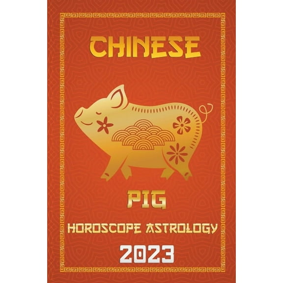 Check Out Chinese New Year Horoscope Pre Pig Chinese Horoscope 2023, Book 12, (Paperback)