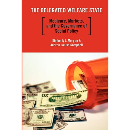 The Delegated Welfare State : Medicare, Markets, and the Governance of Social (Best Way To Market Medicare Supplements)