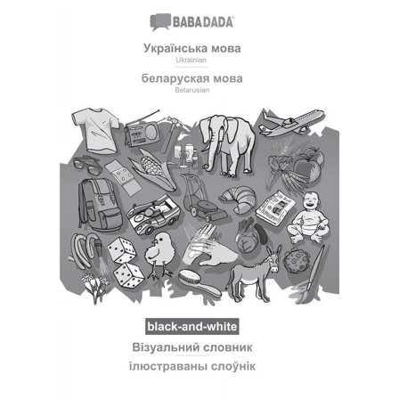 BABADADA black-and-white, Ukrainian (in cyrillic script) - Belarusian (in cyrillic script), visual dictionary (Paperback)