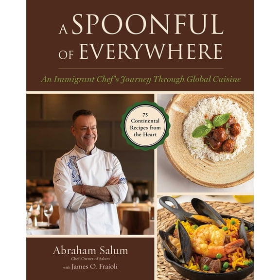 A Spoonful of Everywhere: An Immigrant Chef's Journey Through Global Cuisine (75 Continental Recipes from the Heart), (Hardcover)