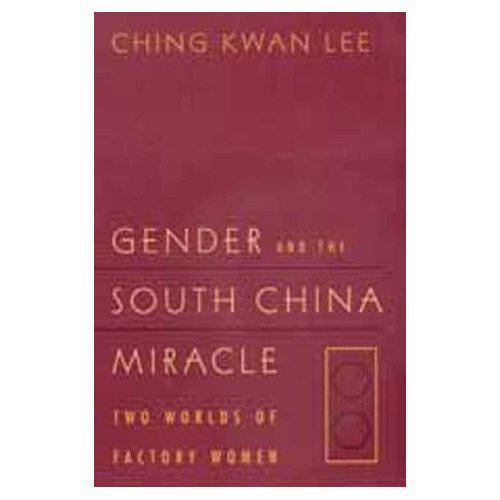 Gender and the South China Miracle: Two Worlds of Factory Women