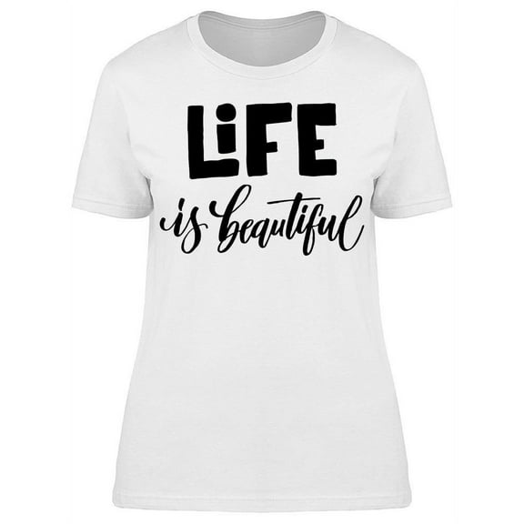 Life Is So Much Beautiful T-Shirt Women -Image by Shutterstock, Female Medium