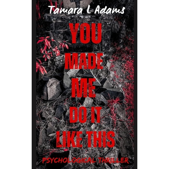 You Made Me Do It Like This: Psychological Thriller, (Paperback)