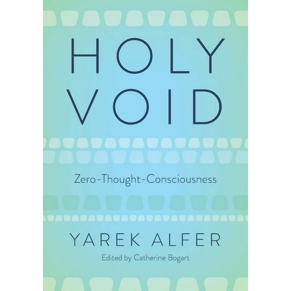 Holy Void: Zero-Thought-Consciousness, (Paperback)