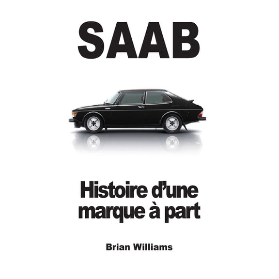 Saab: Histoire d'une marque à part, (Paperback)