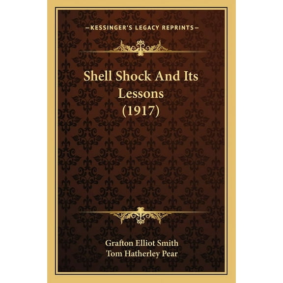 Shell Shock And Its Lessons (1917) (Paperback)