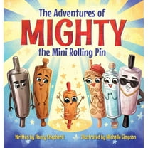 The Adventures of Mighty the Mini Rolling Pin, (Hardcover)