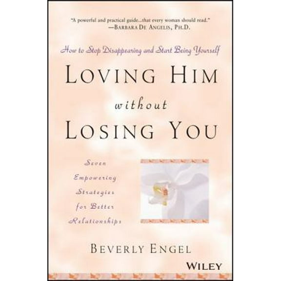Pre-Owned Loving Him Without Losing You: How to Stop Disappearing and Start Being Yourself (Paperback) 0471409790 9780471409793