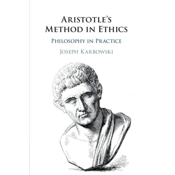 Aristotle's Method in Ethics: Philosophy in Practice, (Paperback)