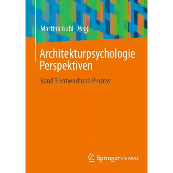 Architekturpsychologie Perspektiven: Band 3 Entwurf Und Prozess, (Paperback)