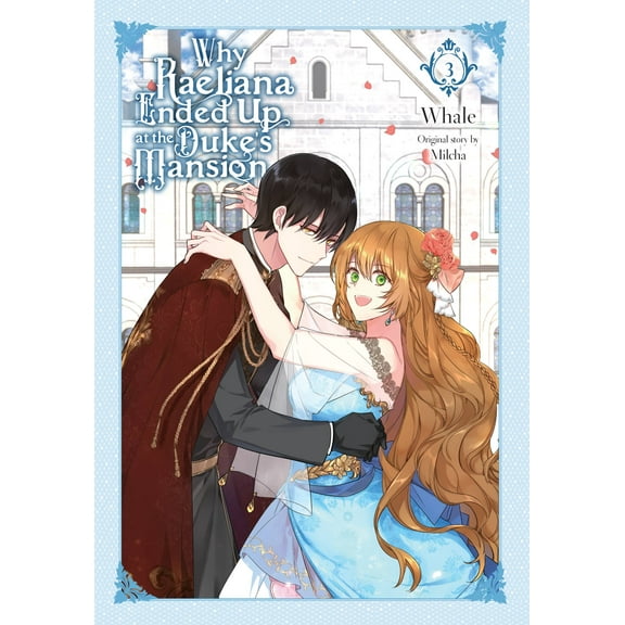 Why Raeliana Ended Up at the Duke's Mansion: Why Raeliana Ended Up at the Duke's Mansion, Vol. 3 (Series #3) (Paperback)