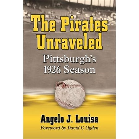 Pre-Owned The Pirates Unraveled: Pittsburgh s 1926 Season (Paperback)