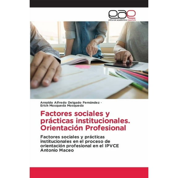 Factores sociales y prácticas institucionales. Orientación Profesional, (Paperback)