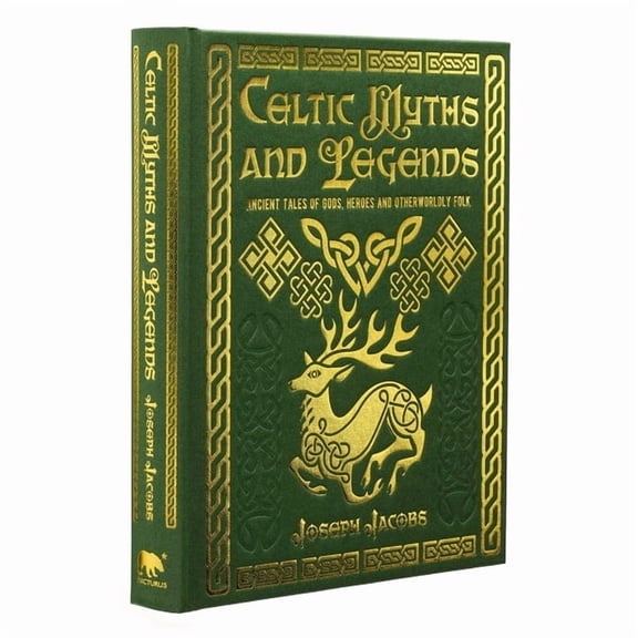 Arcturus Gilded Classics Celtic Myths and Legends: Ancient Tales of Gods, Heroes and Otherworldly Folk, (Hardcover)