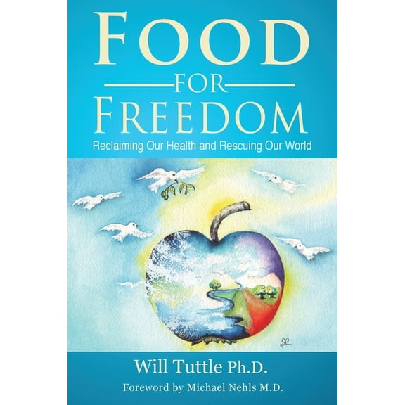 Food for Freedom: Reclaiming Our Health and Rescuing Our World, (Paperback)