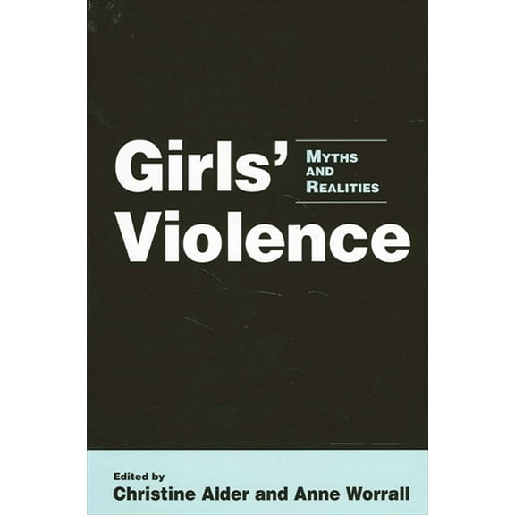 Suny Women, Crime, and Criminology: Girls' Violence: Myths and Realities (Paperback)