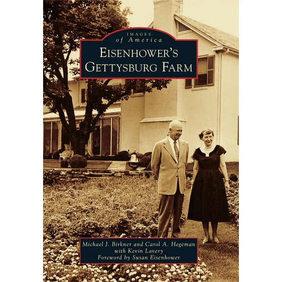 Images of America Eisenhower's Gettysburg Farm, (Paperback)