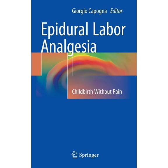 Epidural Labor Analgesia: Childbirth Without Pain, (Hardcover)