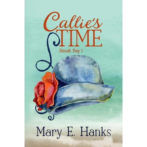 Basalt Bay Callie's Time: A Mature-age Christian Romance, Book 1, (Paperback)