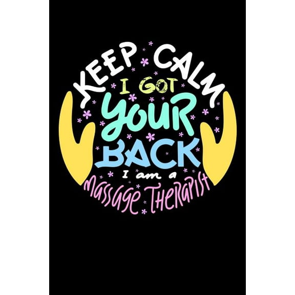 Keep Calm I Got Your Back I Am A Massage Therapist : 120 Pages I 6x9 I Graph Paper 5x5 I Funny Massage Therapy Gifts (Paperback)