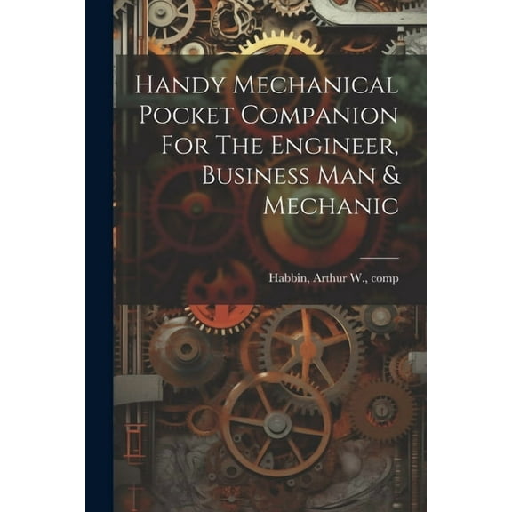 Handy Mechanical Pocket Companion For The Engineer, Business Man & Mechanic (Paperback)