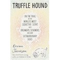thumbnail image 1 of Pre-Owned Truffle Hound: On the Trail of the World's Most Seductive Scent, with Dreamers, Schemers, and Some Extraordinary Dogs (Hardcover) 1635575192 9781635575194, 1 of 1