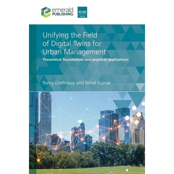 Unifying the Field of Digital Twins for Urban Management: Theoretical Foundations and Practical Applications, (Hardcover)
