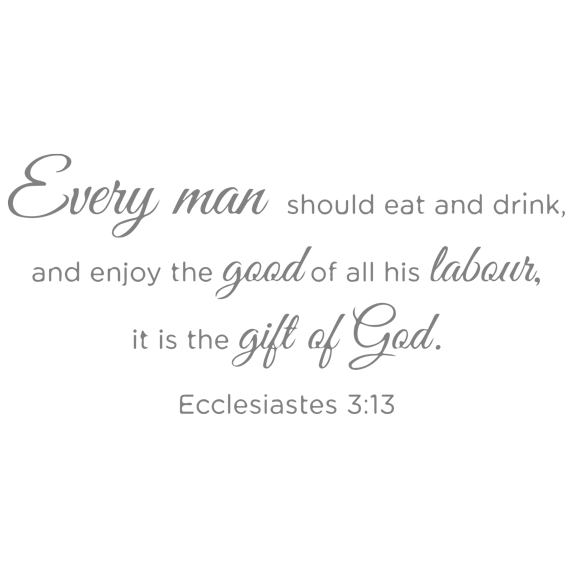 Ecclesiastes 3:13 Every man should eat and drink, and… Vinyl Decal Sticker Quote - Small - Gray