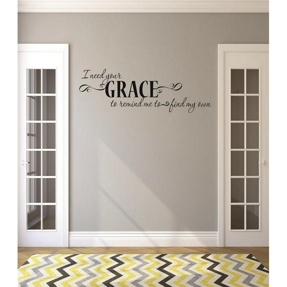 I need your GRACE to remind me to find my own Quote Peel & Stick Sticker Vinyl Wall Decal 10x20 Inches
