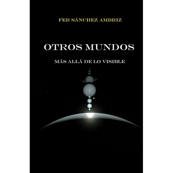Otros Mundos: Más Allá de Los Visible (Paperback)