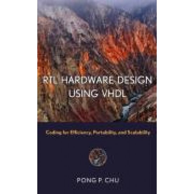 RTL Hardware Design Using VHDL: Coding for Efficiency, Portability, and Scalability (Wiley - IEEE)