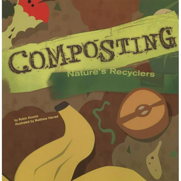Amazing Science Composting: Nature's Recyclers, (Paperback)