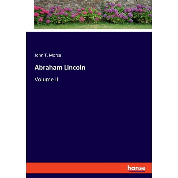 Abraham Lincoln: Volume II, (Paperback)
