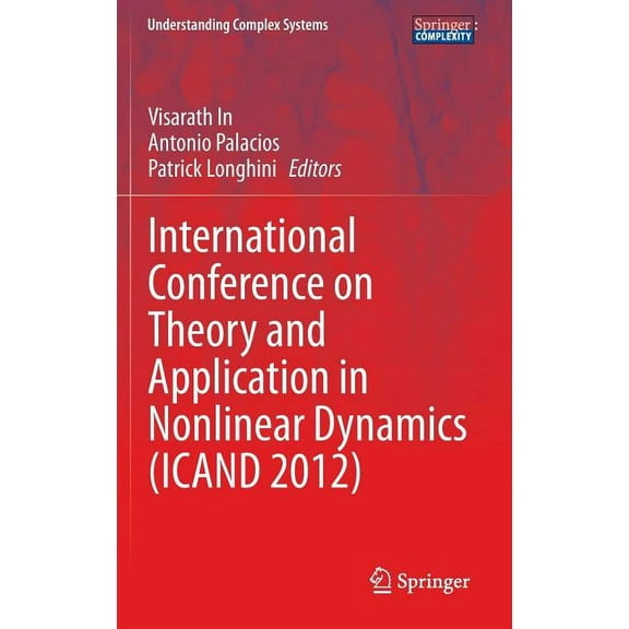 Understanding Complex Systems International Conference on Theory and Application in Nonlinear Dynamics (Icand 2012), (Hardcover)
