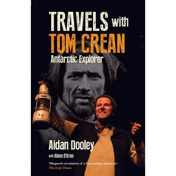Travels with Tom Crean: Antarctic Explorer (Paperback)