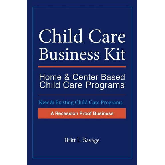 Child Care Business Kit: Home & Center Based Child Care Programs (Paperback)
