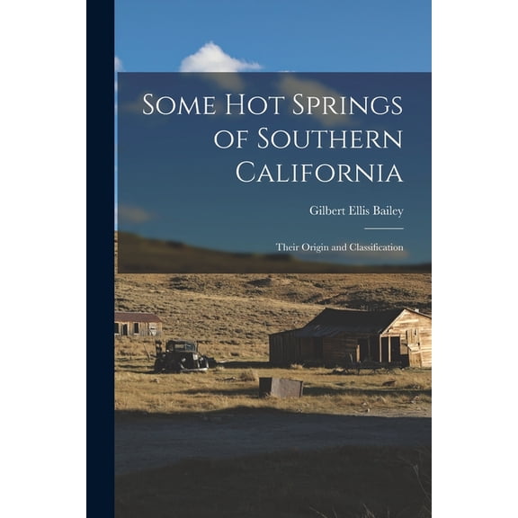 Some Hot Springs of Southern California: Their Origin and Classification, (Paperback)