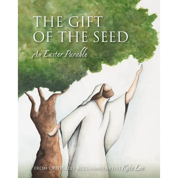 The Gift of the Seed: An Easter Parable, (Hardcover)