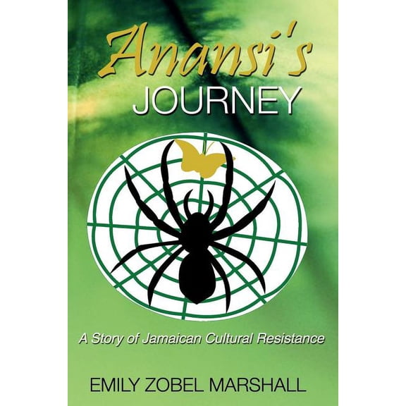 Anansi's Journey: A Story of Jamaican Cultural Resistance, (Paperback)